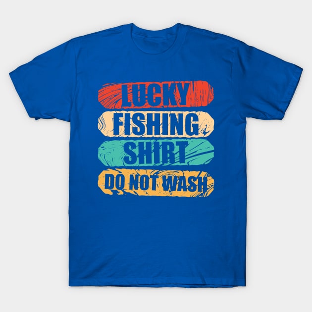 lucky fishing shirt do not wash 5 T-Shirt by stay sharp